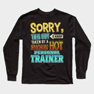 Sorry This Guy Is Taken By A Hot Personal Trainer Long Sleeve T-Shirt